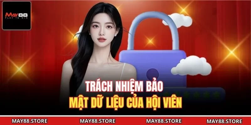 Trách nhiệm bảo mật dữ liệu của hội viên 
